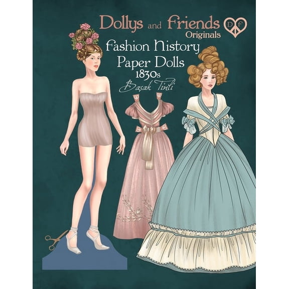 Dollys and Friends Originals Paper Dolls Dollys and Friends Originals Fashion History Paper Dolls, 1830s: Fashion Activity Vintage Dress Up Collection of Romanti, (Paperback)