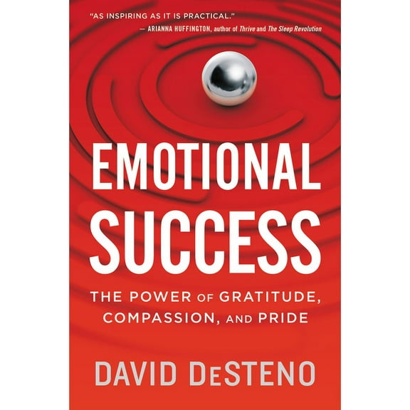 Emotional Success: The Power of Gratitude, Compassion, and Pride, (Paperback)