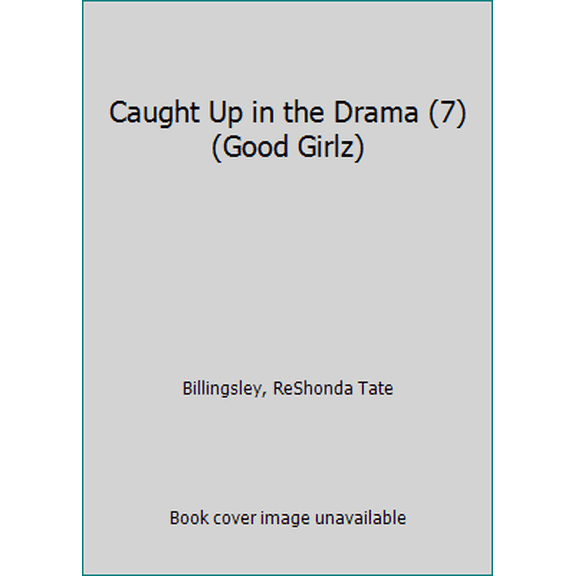 Pre-Owned Caught Up in the Drama (7) (Good Girlz) (Paperback) 1439156867 9781439156865
