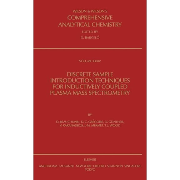 Wilson & Wilson's Comprehensive Analytic Discrete Sample Introduction Techniques for Inductively Coupled Plasma Mass Spectrometry: Volume 34, Book 34, (Hardcover)