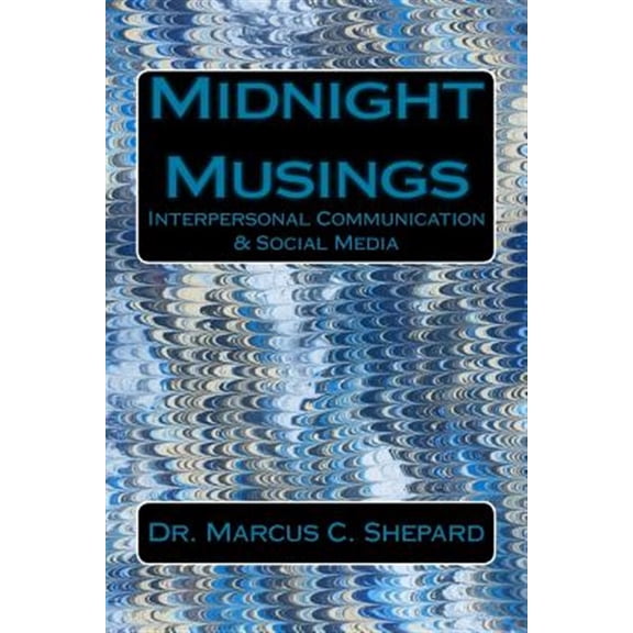 Pre-Owned Midnight Musings: Interpersonal Communication & Social Media (Paperback) 172787501X 9781727875010