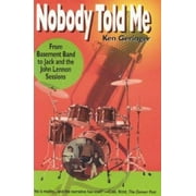 Nobody Told Me: From Basement Band to Jack and the John Lennon Sessions [Hardcover - Used]
