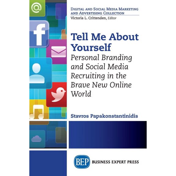 Tell Me About Yourself: Personal Branding and Social Media Recruiting in the Brave New Online World, (Paperback)