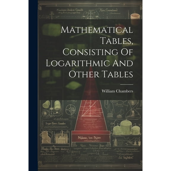 Mathematical Tables, Consisting Of Logarithmic And Other Tables (Paperback)