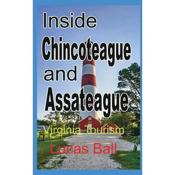 Inside Chincoteague and Assateague: Virginia Tourism, (Paperback)