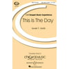 Boosey and Hawkes This Is the Day (CME Gospel Music Experience) SATB composed by Gerald Smith