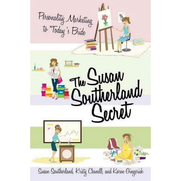Susan Southerland Secret : Personality Marketing to Today's Bride