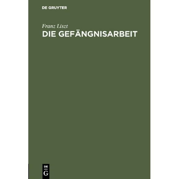 Die GefÃ¤ngnisarbeit: Vortrag Gehalten Am 26. Juli 1900, (Hardcover)