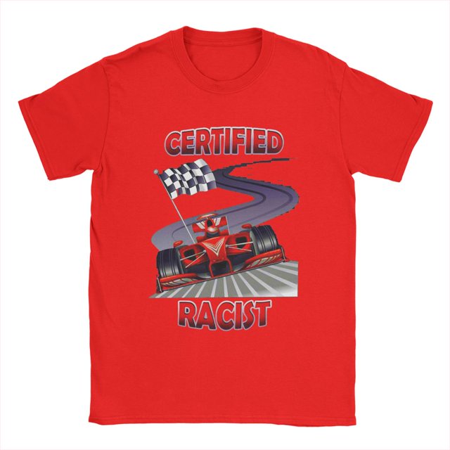 Funny Certified Racist T-Shirt for Men Racing Vintage Racer Car Vintage Pure Cotton Tees Round Collar Short Sleeve T Shirts Tops Xinyi