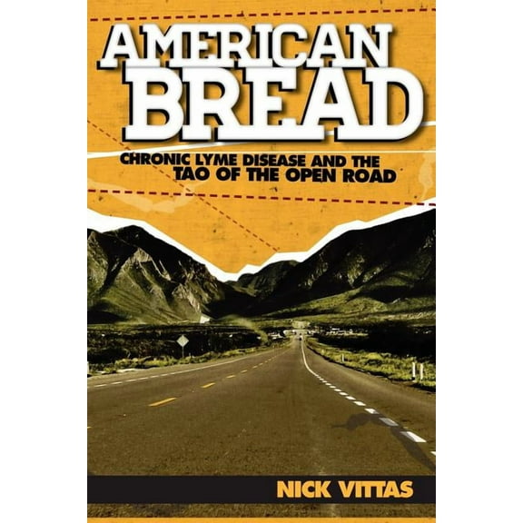 American Bread: Chronic Lyme Disease and the Tao of the Open Road, (Paperback)