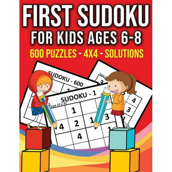 First Sudoku For Kids Ages 6-8 - 600 Puzzles - 4x4 - Solutions: 600 Kindergarten Easy Sudoku With Solutions - Big Sudoku Puzzle Books for Kids To Keep
