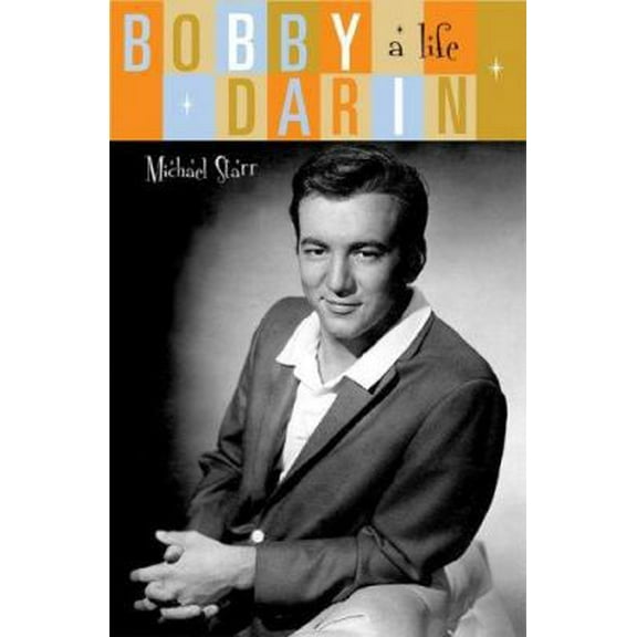 Pre-Owned Bobby Darin: A Life (Hardcover) by Michael Starr