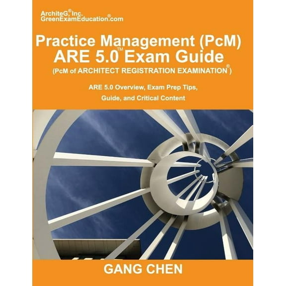 Practice Management (PcM) ARE 5.0 Exam Guide (Architect Registration Examination): ARE 5.0 Overview, Exam Prep Tips, Gui, (Paperback)