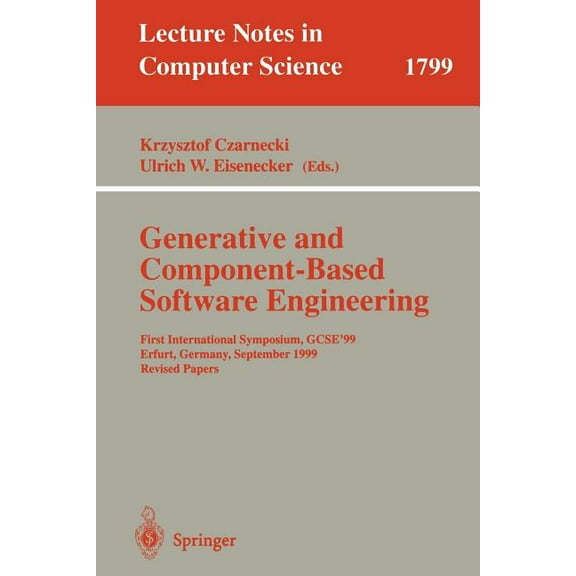 Lecture Notes in Computer Science Generative and Component-Based Software Engineering: First International Symposium, Gcse'99, Erfurt, Germany, Septe, Book 1799, (Paperback)