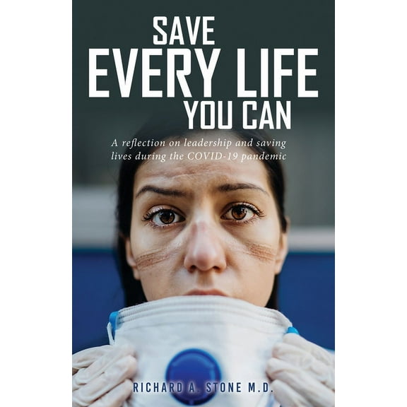 Save Every Life You Can: A Reflection on Leadership and Saving Lives during the COVID-19 Pandemic, (Paperback)