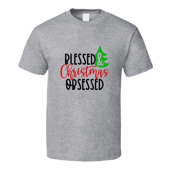 Blessed And Christmas Obsessed Tee Fun Christmas Tshirt Holiday T Shirt
