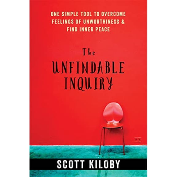 Pre-Owned The Unfindable Inquiry: One Simple Tool to Overcome Feelings of Unworthiness and Find Inner Peace (Paperback) 1626258120 9781626258129