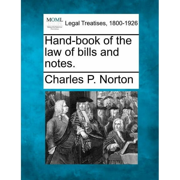 Hand-book of the law of bills and notes. (Paperback)