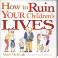 thumbnail image 1 of Pre-Owned How to Ruin Your Children's Lives (Paperback) 0740747088 9780740747083, 1 of 1