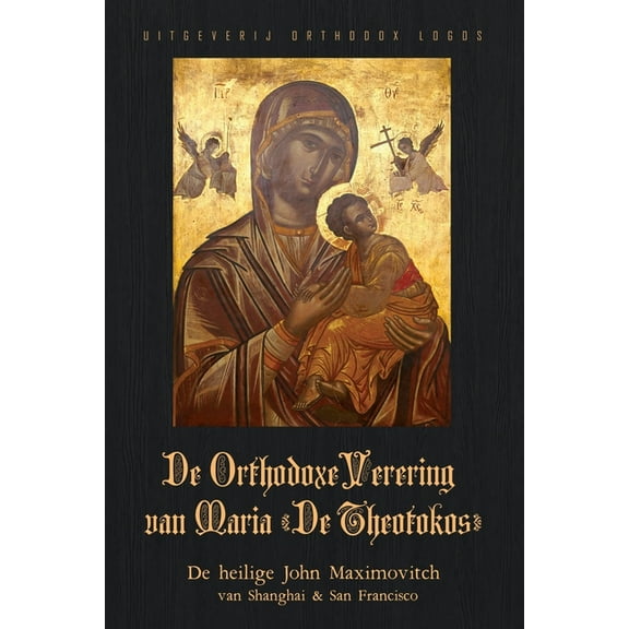 De Orthodoxe Verering van Maria 'De Theotokos', (Paperback)