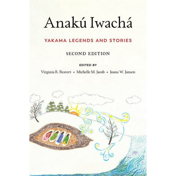Anakú Iwachá: Yakama Legends and Stories, (Paperback)