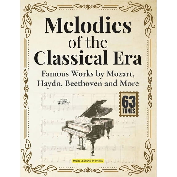 Melodies of the Classical Era: Famous Works by Mozart, Haydn, Beethoven and More Timeless Piano Classics in Easy Arrange, (Paperback)