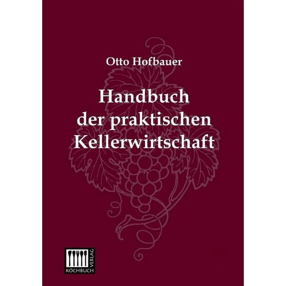 Handbuch Der Praktischen Kellerwirtschaft (Paperback)