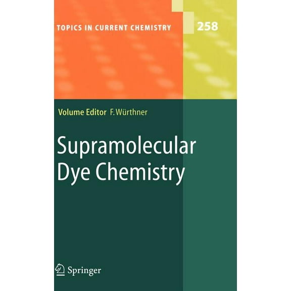 Topics in Current Chemistry Supramolecular Dye Chemistry, Book 258, (Hardcover)