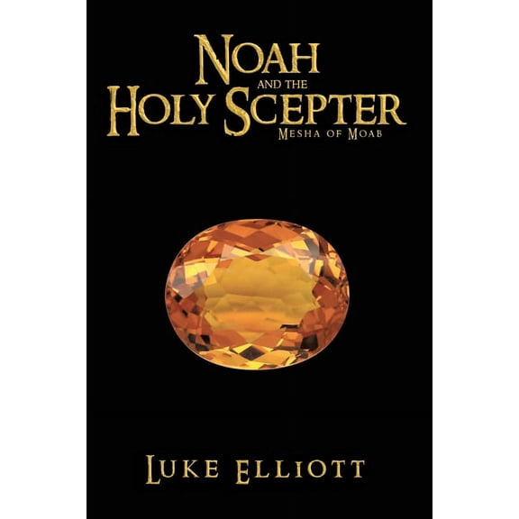 Noah and the Holy Scepter: Mesha of Moab, (Paperback)