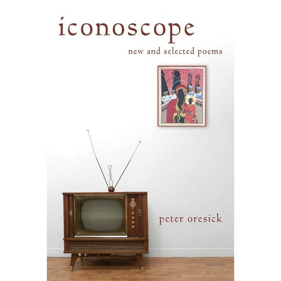 Pitt Poetry Iconoscope: New and Selected Poems, (Paperback)