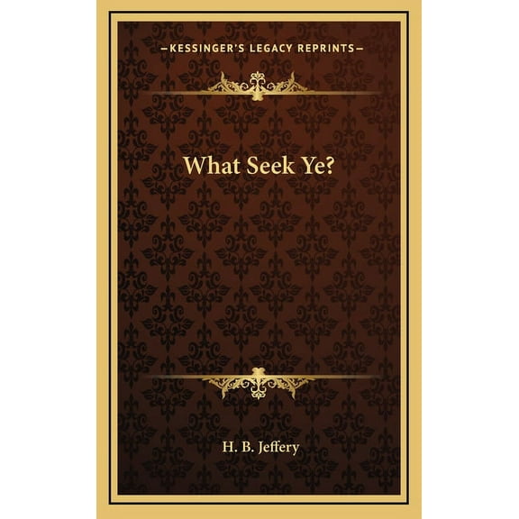 What Seek Ye? (Hardcover)