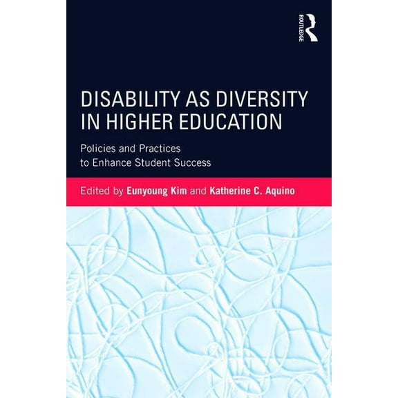 Disability as Diversity in Higher Education: Policies and Practices to Enhance Student Success, (Paperback)