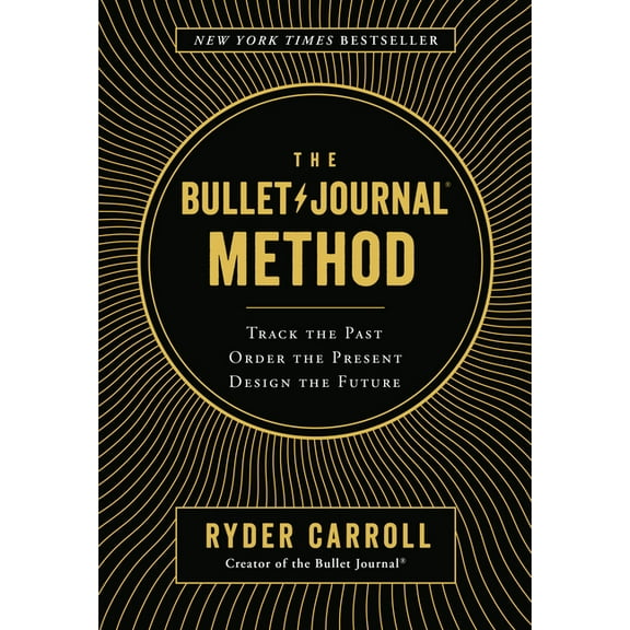 The Bullet Journal Method: Track the Past, Order the Present, Design the Future, (Hardcover)