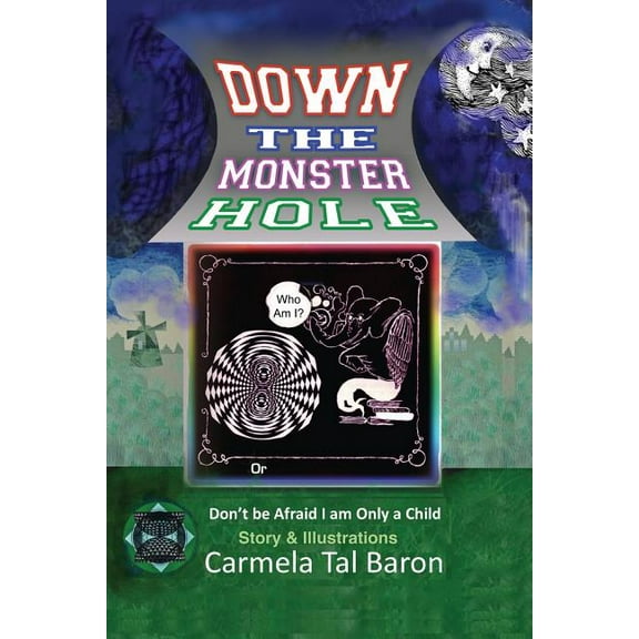 Down the Monster Hole: or Don't Be Afraid, I Am Only a Child, (Paperback)
