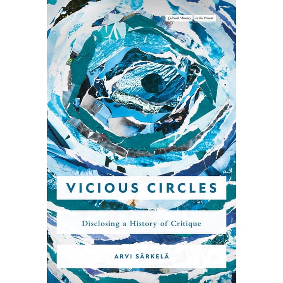Cultural Memory in the Present Vicious Circles: Disclosing a History of Critique, (Paperback)