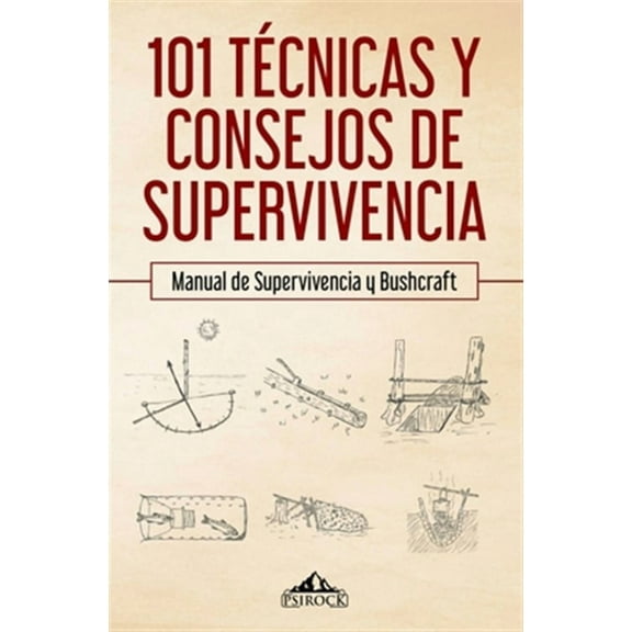 101 tÃ©cnicas y consejos de supervivencia: Manual de supervivencia y bushcraft (Spanish Edition)