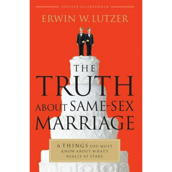 Pre-Owned The Truth about Same-Sex Marriage: 6 Things You Must Know about What's Really at Stake (Paperback) 0802491774 9780802491770