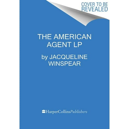 The American Agent : A Maisie Dobbs Novel