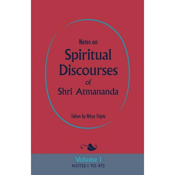 Notes on Spiritual Discourses of Shri Atmananda: Volume 1, (Paperback)
