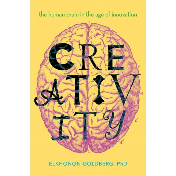Creativity: The Human Brain in the Age of Innovation, (Hardcover)