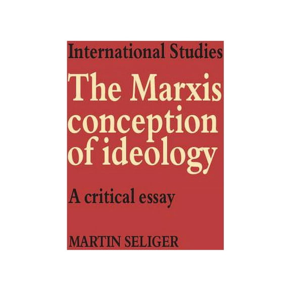 Lse Monographs in International Studies The Marxist Conception of Ideology: A Critical Essay, (Paperback)