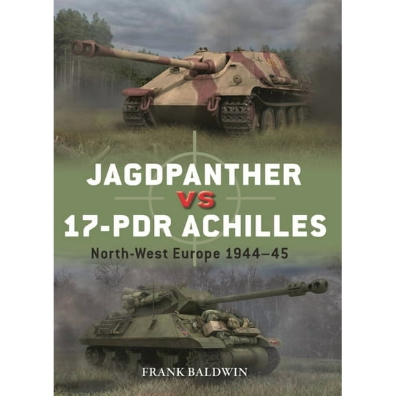 Duel Jagdpanther Vs 17-PDR Achilles: North-West Europe 1944-45, Book 143, (Paperback)