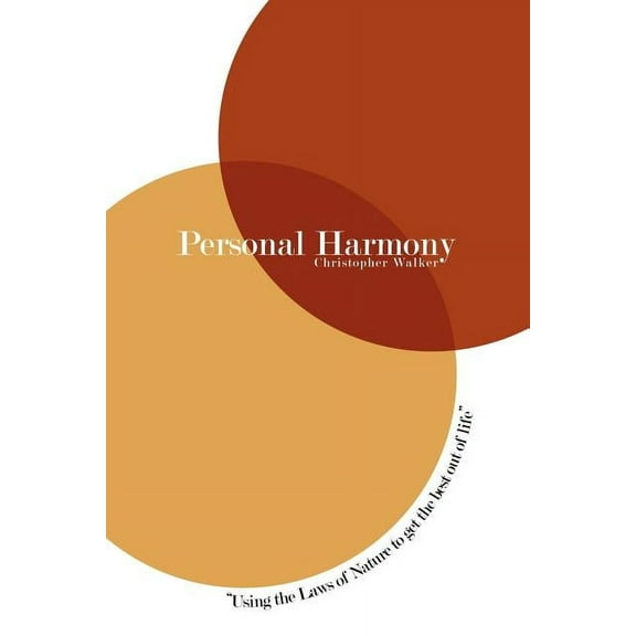 Personal Harmony: Using the Laws of Nature to Get the Best Out of Life, (Paperback)