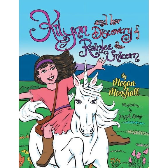 Kilynn and Her Discovery of Rainlee the Unicorn, (Paperback)