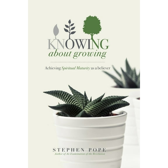 Knowing about Growing : Achieving spiritual maturity as a believer (Paperback)