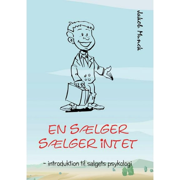 En sælger sælger intet: - introduktion til salgets psykologi, (Paperback)