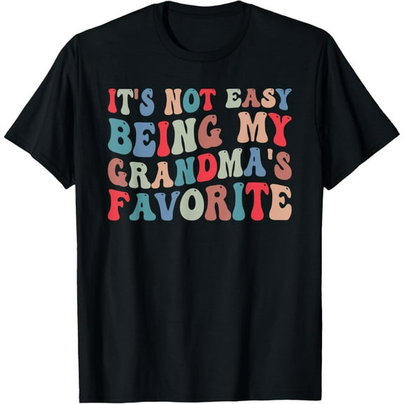 It's Not Easy Being My Grandma's Favorite Funny Grandkids T-Shirt