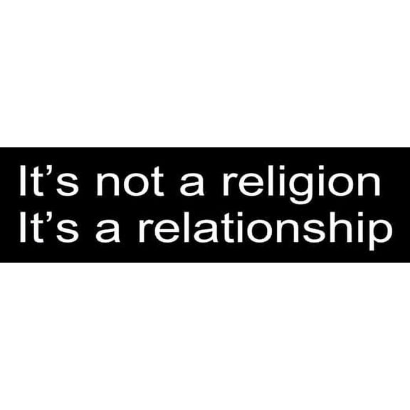It's not a Religion It's a Relationship Christian Bumper Sticker Jesus Car Decal 8" x 3"
