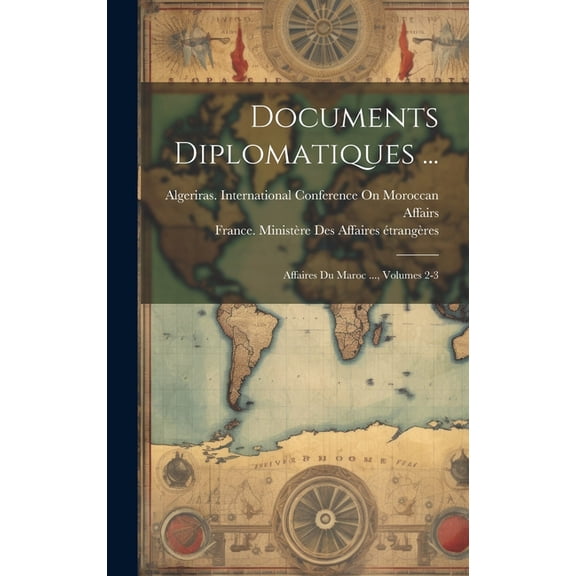 Documents Diplomatiques ...: Affaires Du Maroc ..., Volumes 2-3 (Hardcover)