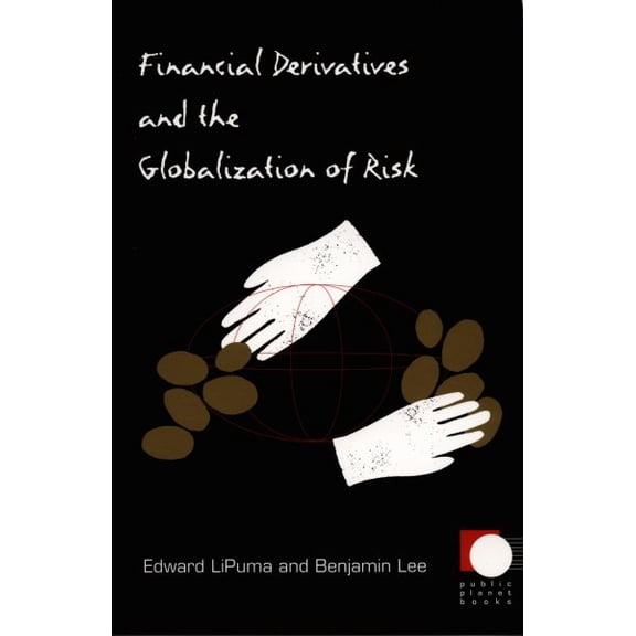 Pre-Owned Financial Derivatives and the Globalization of Risk (Public Planet Books) Paperback